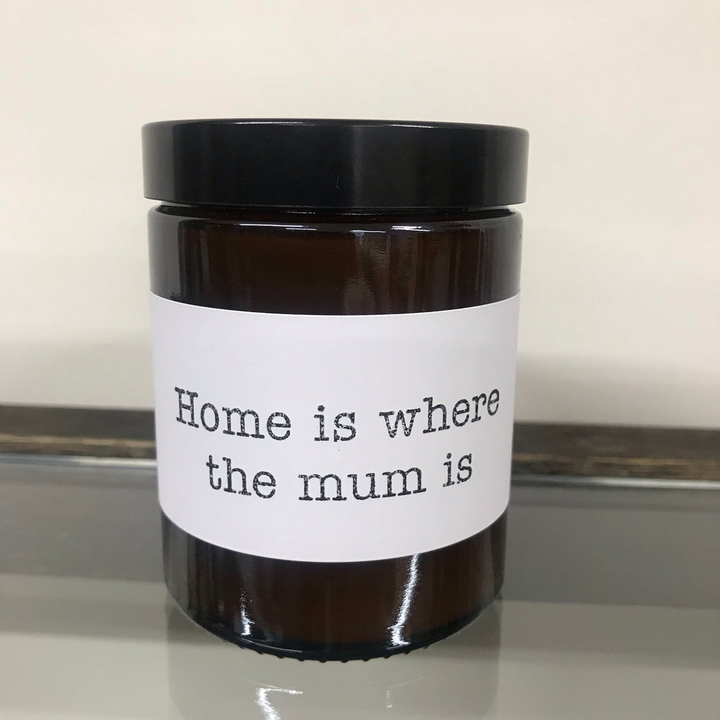 Aromatherapy Quote Candle - “Home is where mum is”